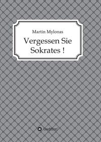 Vorderes Coverbild Vergessen Sie Sokrates!