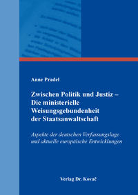 Vorderes Coverbild Zwischen Politik und Justiz – Die ministerielle Weisungsgebundenheit der Staatsanwaltschaft