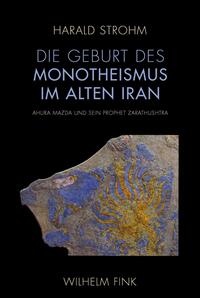 Vorderes Coverbild Die Geburt des Monotheismus im alten Iran