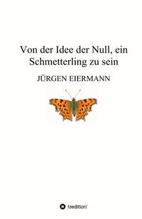 Vorderes Coverbild Von der Idee der Null, ein Schmetterling zu sein