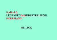 Vorderes Coverbild LEGENDEN DER ÜBERTREIBUNG – HEILIGE