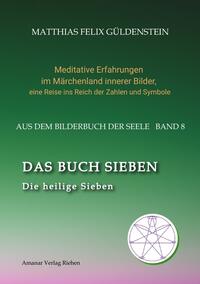 Vorderes Coverbild DAS BUCH SIEBEN; Die sieben Raben und die sieben Zwerge; Die sieben Farben des Regenbogens; Meditationen über Schneewittchen;