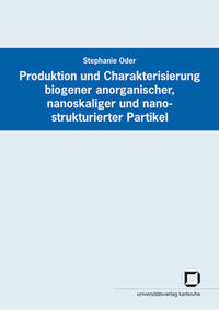 Vorderes Coverbild Produktion und Charakterisierung biogener anorganischer, nanoskaliger und nanostrukturierter Partikel