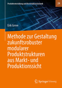 Vorderes Coverbild Methode zur Gestaltung zukunftsrobuster modularer Produktstrukturen aus Markt- und Produktionssicht