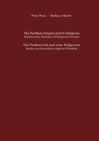 Vorderes Coverbild The Parthian Empire and its Religions. Studies in the Dynamics of Religious Diversity. Das Partherreich und seine Religionen. Studien zu Dynamiken religiöser Pluralität.
