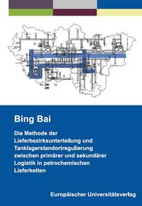 Vorderes Coverbild Die Methode der Lieferbezirksunterteilung und Tanklagerstandortregulierung zwischen primärer und sekundärer Logistik in petrochemischen Lieferketten