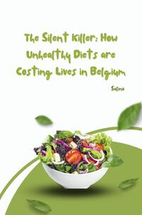 Vorderes Coverbild The Silent Killer: How Unhealthy Diets are Costing Lives in Belgium