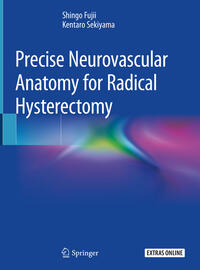 Vorderes Coverbild Precise Neurovascular Anatomy for Radical Hysterectomy