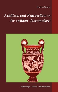 Vorderes Coverbild Achilleus und Penthesileia in der antiken Vasenmalerei