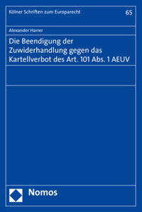 Vorderes Coverbild Die Beendigung der Zuwiderhandlung gegen das Kartellverbot des Art. 101 Abs. 1 AEUV