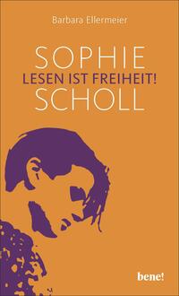 Vorderes Coverbild Sophie Scholl - Lesen ist Freiheit