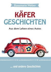 Vorderes Coverbild Käfergeschichten - Aus dem Leben eines Autos