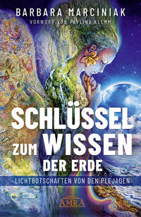 Vorderes Coverbild SCHLÜSSEL ZUM WISSEN DER ERDE: Lichtbotschaften von den Plejaden