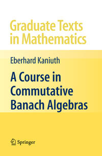Vorderes Coverbild A Course in Commutative Banach Algebras