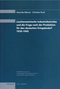 Vorderes Coverbild Liechtensteinische Industriebetriebe und die Frage nach der Produktion für den deutschen Kriegsbedarf 1939-1945