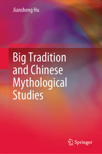Vorderes Coverbild Big Tradition and Chinese Mythological Studies