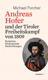 Vorderes Coverbild Andreas Hofer und der Tiroler Freiheitskampf von 1809
