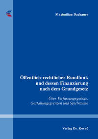 Vorderes Coverbild Öffentlich-rechtlicher Rundfunk und dessen Finanzierung nach dem Grundgesetz