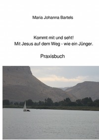 Vorderes Coverbild Jesus erfahren / Kommt mit und seht! Mit Jesus auf dem Weg - wie ein Jünger.