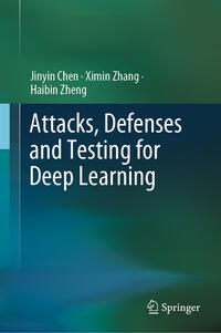 Vorderes Coverbild Attacks, Defenses and Testing for Deep Learning