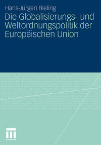 Vorderes Coverbild Die Globalisierungs- und Weltordnungspolitik der Europäischen Union