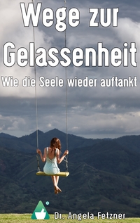 Vorderes Coverbild Wege zur Gelassenheit - Wie die Seele wieder auftankt