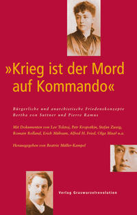 Vorderes Coverbild „Krieg ist der Mord auf Kommando“ Bürgerliche und anarchistische Friedenskonzepte – Bertha von Suttner und Pierre Ramus