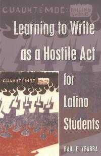 Vorderes Coverbild Learning to Write as a Hostile Act for Latino Students