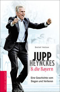 Vorderes Coverbild Jupp Heynckes & die Bayern