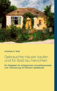Vorderes Coverbild Gebrauchte Häuser kaufen und für (fast) lau herrichten