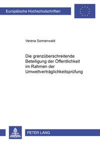 Vorderes Coverbild Die grenzüberschreitende Beteiligung der Öffentlichkeit im Rahmen der Umweltverträglichkeitsprüfung