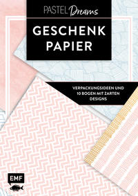 Vorderes Coverbild Das Geschenkpapier-Set – Pastel Dreams: Verpackungsideen und 10 Bogen mit zarten Designs