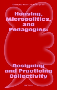 Vorderes Coverbild Housing, Micropolitics, and Pedagogies: Designing and Practicing Collectivity