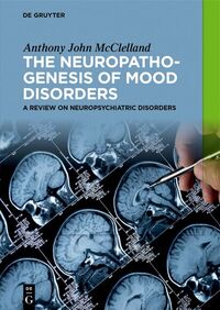 Vorderes Coverbild The Neuropathogenesis of Mood Disorders