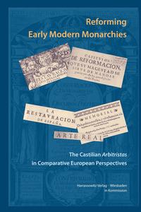 Vorderes Coverbild Reforming Early Modern Monarchies. The Castilian Arbitristas in Comparative European Perspectives