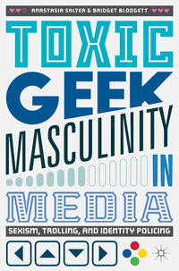 Vorderes Coverbild Toxic Geek Masculinity in Media