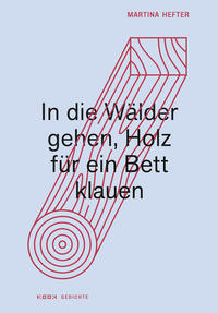 Vorderes Coverbild In die Wälder gehen, Holz für ein Bett klauen