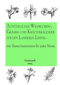 Vorderes Coverbild Ausführlicher Wildblumen-, Gräser-, und Kräuterkalender für den Landkreis Leipzig