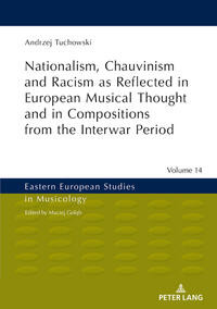 Vorderes Coverbild Nationalism, Chauvinism and Racism as Reflected in European Musical Thought and in Compositions from the Interwar Period