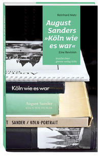 Vorderes Coverbild August Sanders »Köln wie es war«