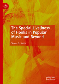 Vorderes Coverbild The Special Liveliness of Hooks in Popular Music and Beyond