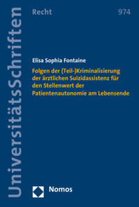 Vorderes Coverbild Folgen der (Teil-)Kriminalisierung der ärztlichen Suizidassistenz für den Stellenwert der Patientenautonomie am Lebensende