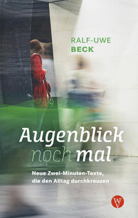 Vorderes Coverbild Augenblick nochmal. Neue Zwei-Minuten-Texte, die den Alltag durchkreuzen