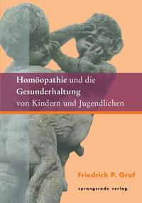 Vorderes Coverbild Homöopathie und die Gesunderhaltung von Kindern und Jugendlichen