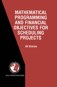 Vorderes Coverbild Mathematical Programming and Financial Objectives for Scheduling Projects