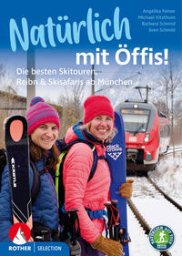 Vorderes Coverbild Natürlich mit Öffis! Die besten Skitouren, Reibn und Skisafaris ab München