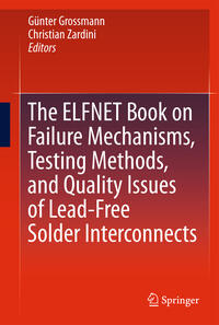 Vorderes Coverbild The ELFNET Book on Failure Mechanisms, Testing Methods, and Quality Issues of Lead-Free Solder Interconnects