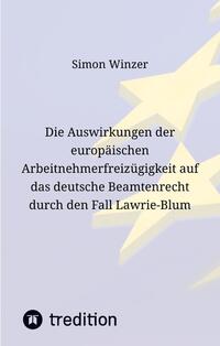 Vorderes Coverbild Die Auswirkungen der europäischen Arbeitnehmerfreizügigkeit auf das deutsche Beamtenrecht durch den Fall Lawrie-Blum