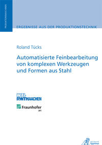Vorderes Coverbild Automatisierte Feinbearbeitung von komplexen Werkzeugen und Formen aus Stahl