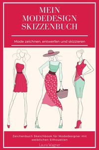 Vorderes Coverbild Mein Modedesign Skizzenbuch Mode zeichnen, entwerfen und skizzieren Zeichenbuch Sketchbook für Modedesigner mit weiblichen Silhouetten